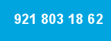 921 803 18 62 921 803 18 62